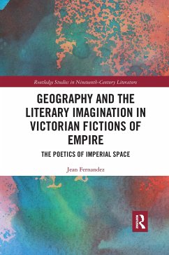 Geography and the Literary Imagination in Victorian Fictions of Empire - Fernandez, Jean