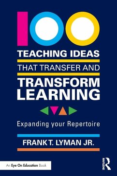 100 Teaching Ideas that Transfer and Transform Learning - Lyman Jr., Frank T.