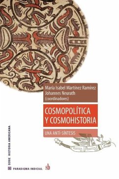 Cosmopolítica y cosmohistoria: una anti-síntesis - Navarrete Linares, Federico; Kruell, Gabriel K.