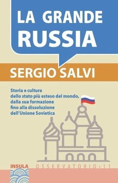 La Grande Russia: Storia e cultura dello stato più grande del mondo, fino alla dissoluzione dell'URSS - Salvi, Sergio