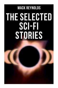 The Selected Sci-Fi Stories - Reynolds, Mack; Schoenherr, John; Birmingham, Lloyd
