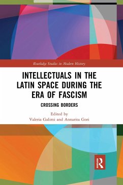 Intellectuals in the Latin Space during the Era of Fascism