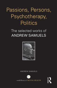 Passions, Persons, Psychotherapy, Politics - Samuels, Andrew
