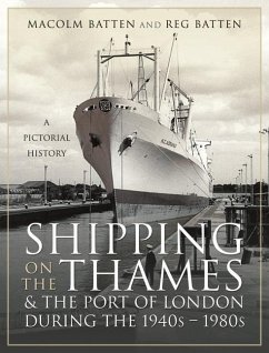 Shipping on the Thames and the Port of London During the 1940s 1980s - Batten, Malcolm