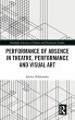 Performance of Absence in Theatre,... - Bild 1