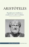 Aristóteles - Biografía para estudiantes y estudiosos de 13 años en adelante: (El filósofo de la antigua Grecia, su ética y su política)
