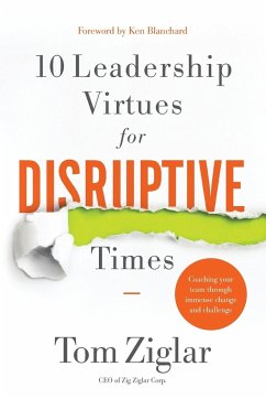 10 Leadership Virtues for Disruptive Times - Ziglar, Tom