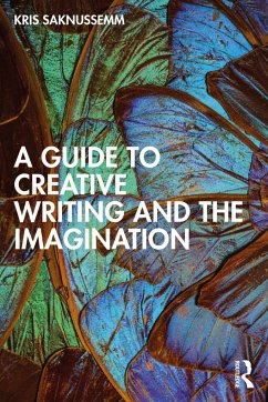 A Guide to Creative Writing and the Imagination - Saknussemm, Kris