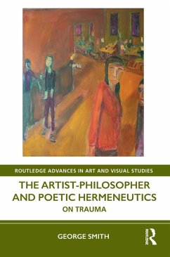 The Artist-Philosopher and Poetic Hermeneutics - Smith, George