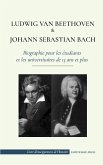 Ludwig van Beethoven et Johann Sebastian Bach - Biographie pour les étudiants et les universitaires de 13 ans et plus: (Les plus grands compositeurs d