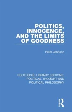 Politics, Innocence, and the Limits of Goodness - Johnson, Peter