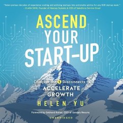 Ascend Your Start-Up: Conquer the 5 Disconnects to Accelerate Growth - Yu, Helen