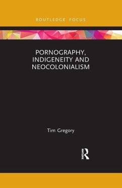 Pornography, Indigeneity and Neocolonialism - Gregory, Tim