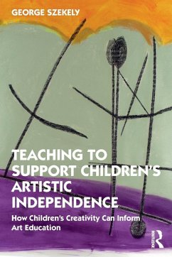 Teaching to Support Children's Artistic Independence - Szekely, George (University of Kentucky, USA)