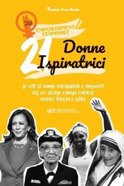 21 donne ispiratrici: Le vite di donne coraggiose e influenti del 20° secolo: Kamala Harris, Madre Teresa e altre (libro biografico per raga - Student Press Books; Shen, Rachel