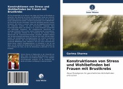 Konstruktionen von Stress und Wohlbefinden bei Frauen mit Brustkrebs - Sharma, Garima