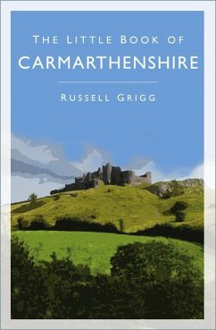 The Little Book of Carmarthenshire - Grigg, Dr Russell