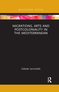 Migrations, Arts and Postcoloniality in the Mediterranean - Ianniciello, Celeste