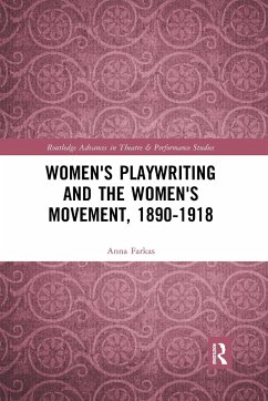 Women's Playwriting and the Women's Movement, 1890-1918 - Farkas, Anna