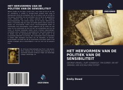 HET HERVORMEN VAN DE POLITIEK VAN DE SENSIBILITEIT - Dowd, Emily