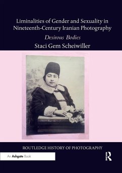 Liminalities of Gender and Sexuality in Nineteenth-Century Iranian Photography - Scheiwiller, Staci Gem