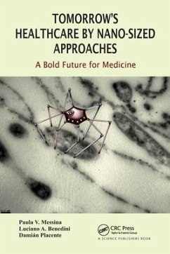 Tomorrow's Healthcare by Nano-sized Approaches - Messina, Paula Veronica; Luciano, Benedini; Placente, Damian