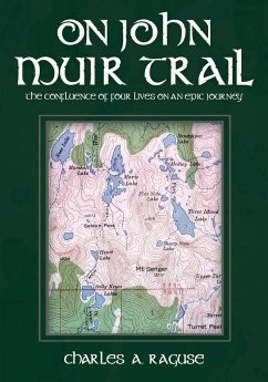 On John Muir Trail: The Confluence of Four Lives on an Epic Journey - Raguse, Charles