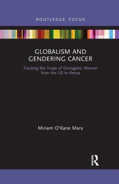 Globalism and Gendering Cancer - Mara, Miriam O'Kane