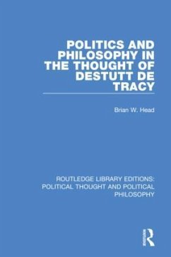 Politics and Philosophy in the Thought of Destutt de Tracy - Head, Brian W