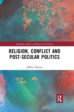 Religion, Conflict and Post-Secular Politics - Haynes, Jeffrey