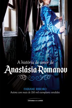 A história de amor de Anastásia Romanov - Ribeiro, Fabiane