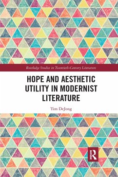 Hope and Aesthetic Utility in Modernist Literature - Dejong, Tim