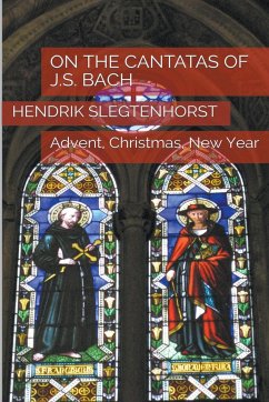 On the Cantatas of J.S. Bach - Slegtenhorst, Hendrik