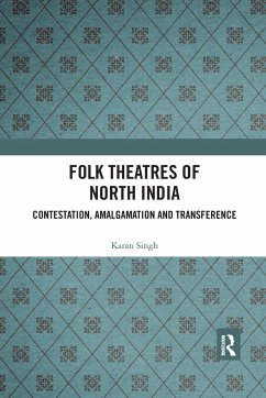 Folk Theatres of North India - Singh, Karan