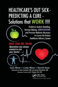 HEALTHCARE's OUT SICK - PREDICTING A CURE - Solutions that WORK !!!! - D Miner, Gary; Miner, Linda; L Dean, Darrell