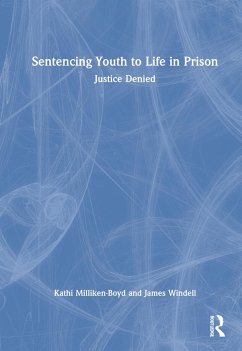 Sentencing Youth to Life in Prison - Milliken-Boyd, Kathi; Windell, James