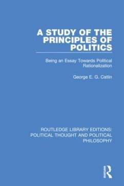A Study of the Principles of Politics - Catlin, George E G