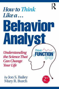 How to Think Like a Behavior Analyst - Bailey, Jon;Burch, Mary R.