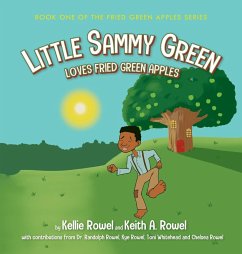 Little Sammy Green Loves Fried Green Apples - Rowel, Keith; Rowel, Kellie