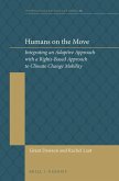 Humans on the Move: Integrating an Adaptive Approach with a Rights-Based Approach to Climate Change Mobility