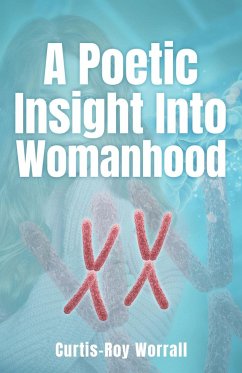 A Poetic Insight Into Womanhood - Worrall, Curtis-Roy