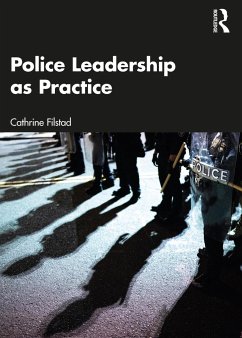 Police Leadership as Practice - Filstad, Cathrine
