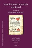 From the Greeks to the Arabs and Beyond: Volume 4: Islam, Europe and Beyond: A. Islam and the Middle Ages. B. Manuscripts, a Basis of Knowledge and Sc