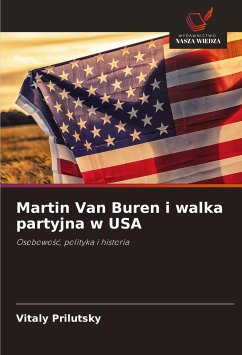 Martin Van Buren i walka partyjna w USA - Prilutsky, Vitaly