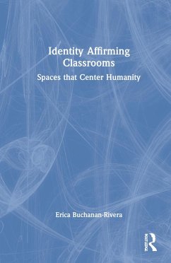 Identity Affirming Classrooms - Buchanan-Rivera, Erica
