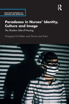 Paradoxes in Nurses' Identity, Culture and Image - Mcallister, Margaret; Brien, Donna