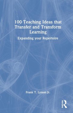 100 Teaching Ideas that Transfer and Transform Learning - Lyman Jr., Frank T.