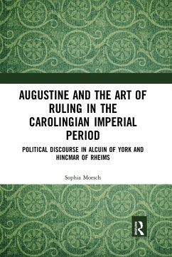 Augustine and the Art of Ruling in the Carolingian Imperial Period - Moesch, Sophia