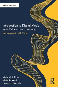 Introduction to Digital Music with Python Programming - Horn, Michael S.;West, Melanie;Roberts, Cameron