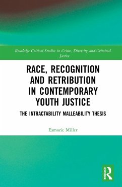 Race, Recognition and Retribution in Contemporary Youth Justice - Miller, Esmorie